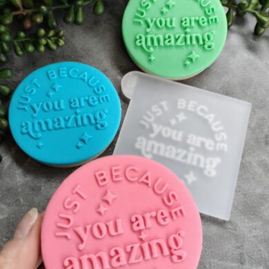 Just Because you are Amazing Fondant Cookie Stamp with Raised Detail